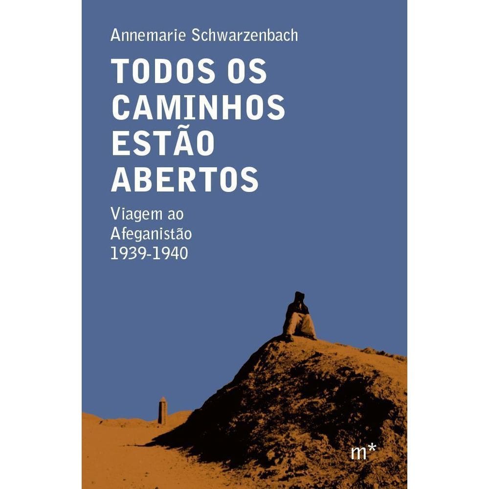 Todos Os Caminhos Estão Abertos - Viagem Ao Afeganistão 1939-1940