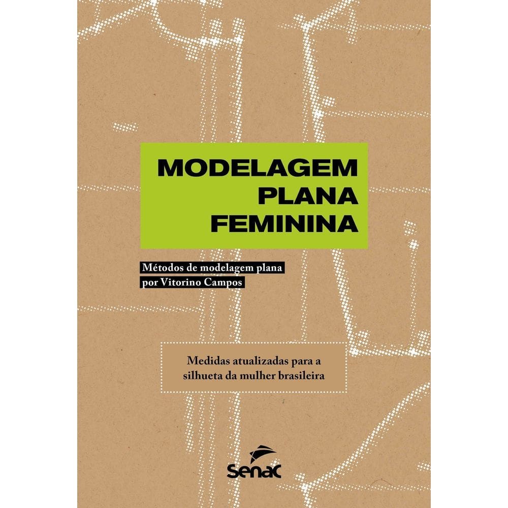 Modelagem Plana Feminina - Métodos de Modelagem Plana Por Vitorino Campos