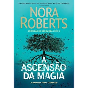 A ascensão da magia - Crônicas da Escolhida - Livro 3