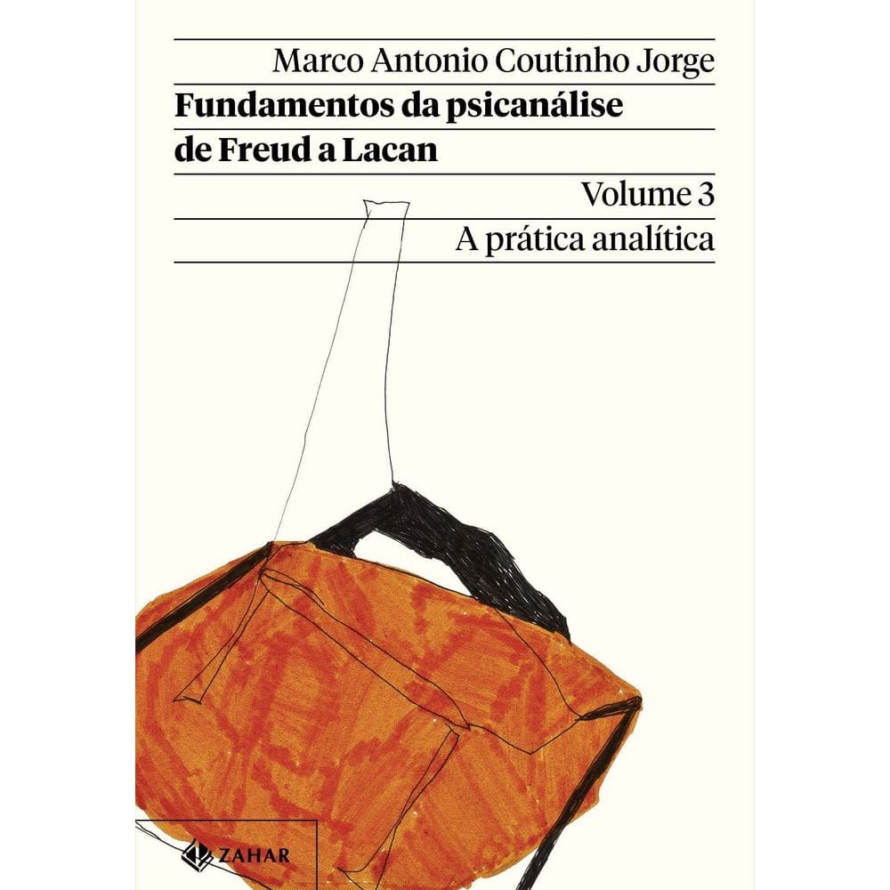 Fundamentos da Psicanálise de Freud a Lacan - Vol. 03 - A Prática Analítica