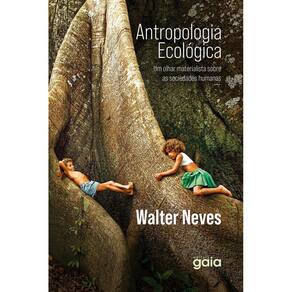 Antropologia Ecológica - Um Olhar Materialista Sobre as Sociedades Humanas
