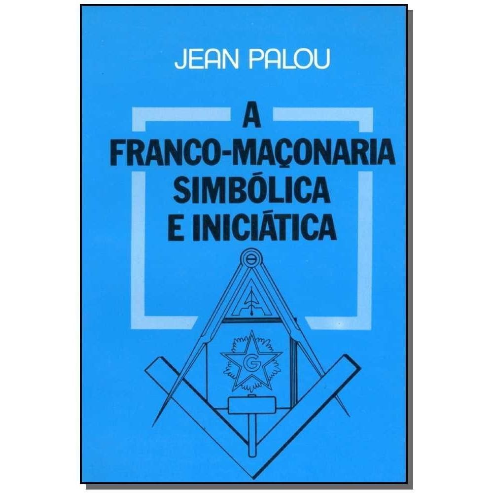 Franco Maçonaria Simbólica e Iniciatica