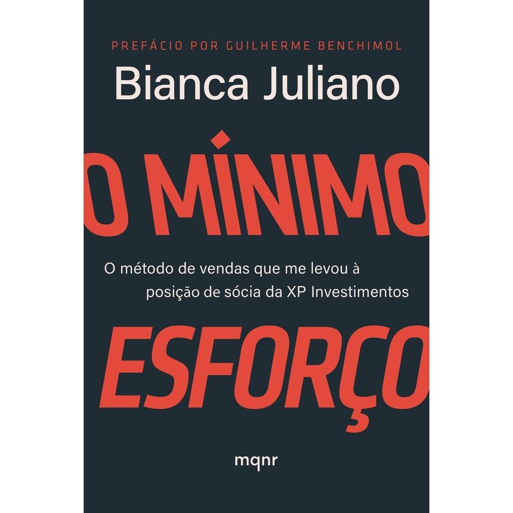 O Mínimo Esforço - O Método de Vendas Que Me Levou à Posição de Sócia da XP Investimentos