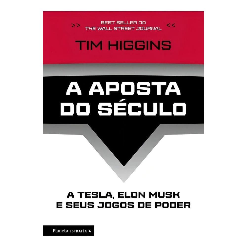 a Aposta Do Século - a Tesla, Elon Musk e Seus Jogos De Poder