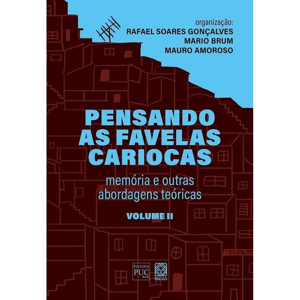 Pensando as Favelas Cariocas - Vol. II - Memória e Outras Abordagens Teóricas