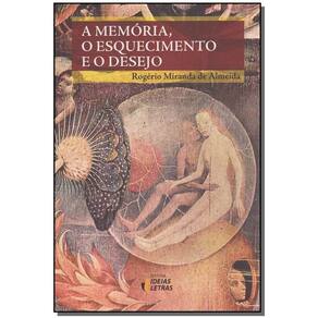 a Memória, o Esquecimento e o Desejo