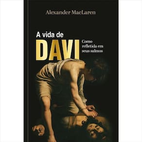 A Vida de Davi - Como Refletida Em Seus Salmos