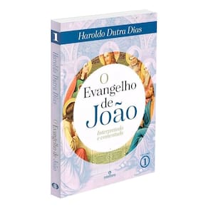 O Evangelho de João - Vol. 01 - Interpretado e Comentado