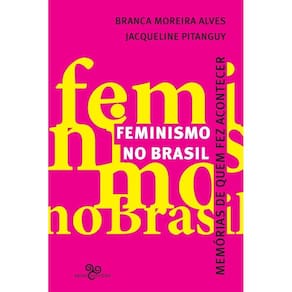 Feminismo No Brasil - Memórias De Quem Fez Acontecer