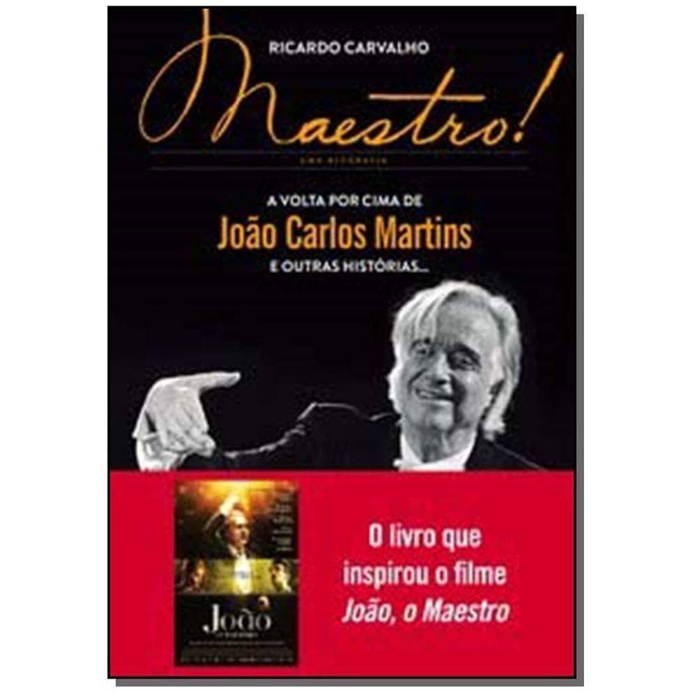 Maestro! - a Volta Por Cima De João Carlos Martins e Outras Histórias...