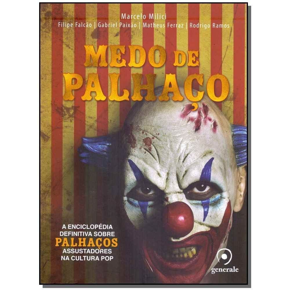 Medo De Palhaço - a Enciclopédia Definitiva Sobre Palhaços Assustadores Na Cultura Pop
