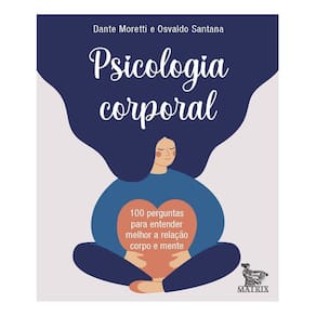 Psicoterapia Corporal - 100 Perguntas Para Entender Melhor a Relação Corpo e Mente