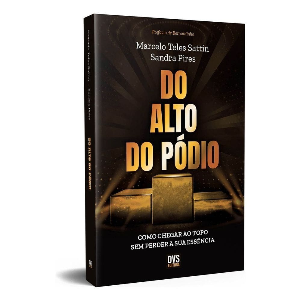 Do Alto Do Pódio - Como Chegar Ao Topo Sem Perder a Sua Essência