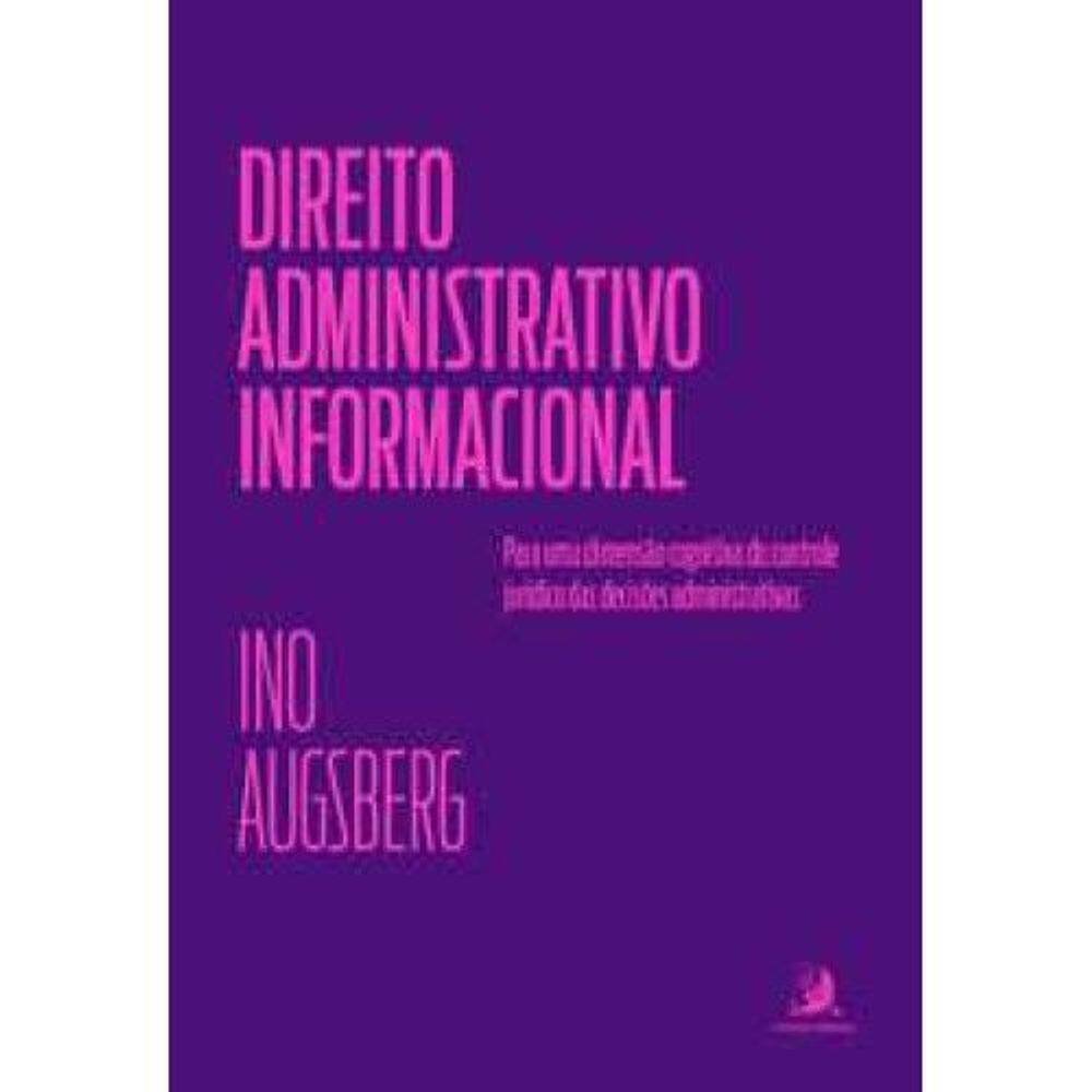 Direito Administrativo Informacional -Para Uma Dimensão Cognitiva do controle jurídico das decisões