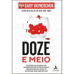 Doze e Meio - Potencializando os Ingredientes Emocionais Necessários Para o Sucesso Nos Negócios