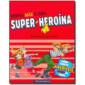 Minha Mãe é uma Super-heroina