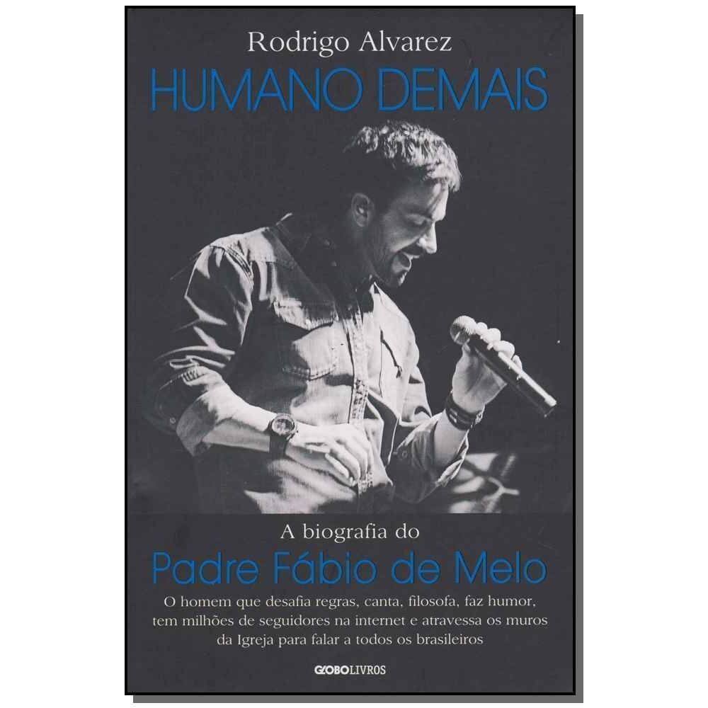 Humano Demais - a Biografia Do Padre Fábio De Melo