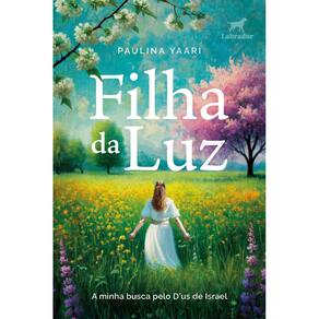 Filha da Luz - A Minha Busca Pelo D`us de Israel