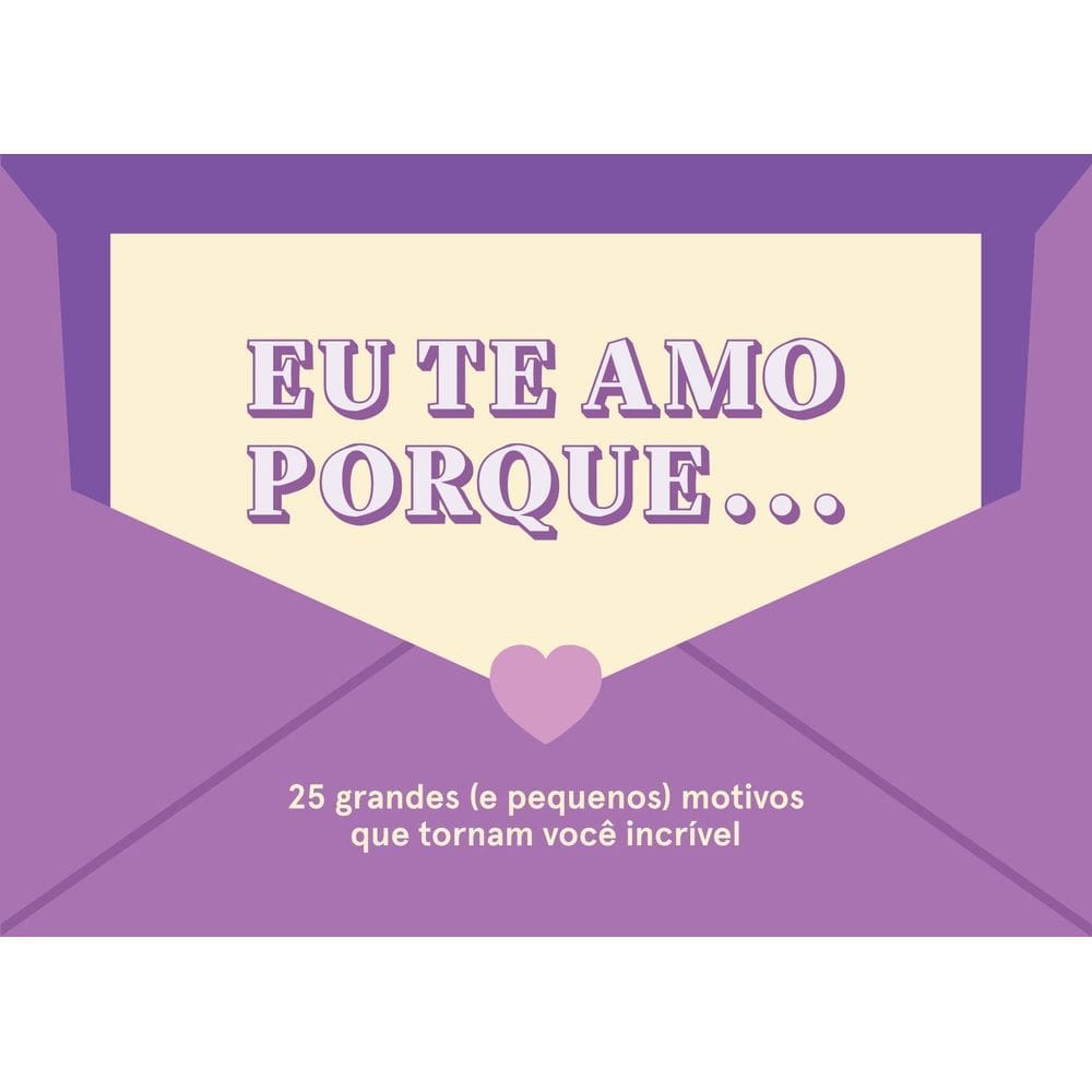 Eu Te Amo Porque... 25 Grandes (e Pequenos) Motivos Que Tornam Você Incrível