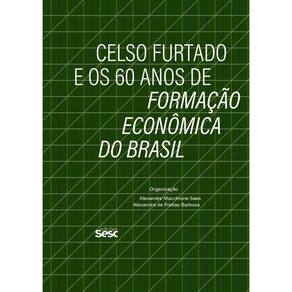 Celso Furtado e os 60 Anos de Formação Econômica do Brasil