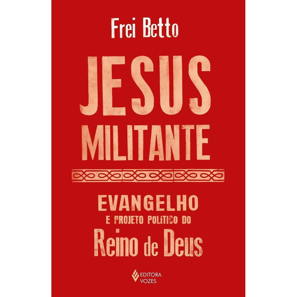Jesus Militante - Evangelho e Projeto Político no Reino de Deus