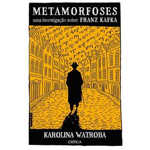 Metamorfoses - Uma Investigação Sobre Franz Kafka