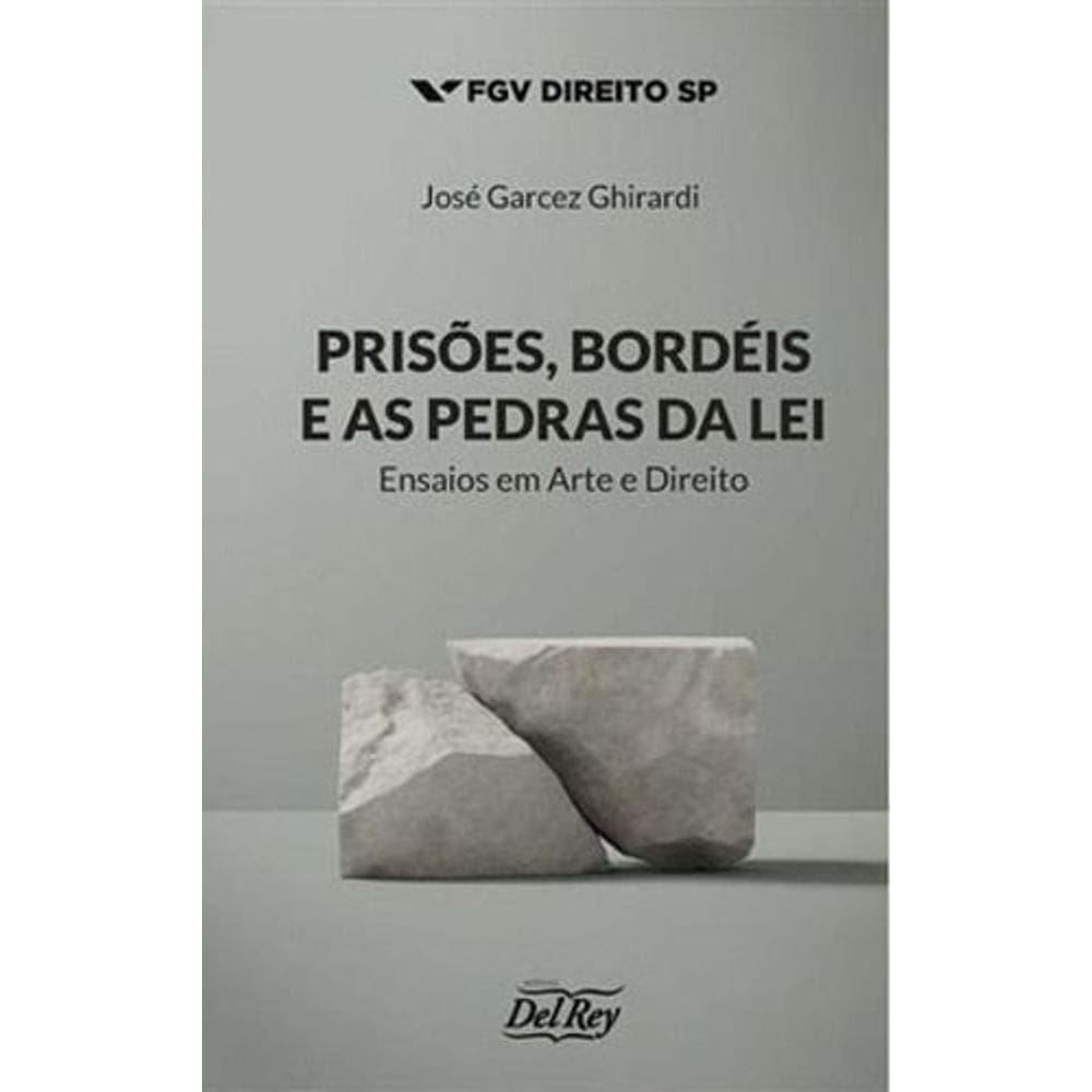 Prisões, Bordéis e as Pedras da Lei - Ensaios em Arte e Direito - 01Ed/20