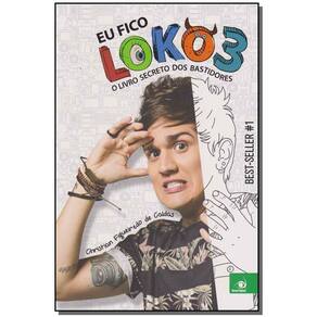 Eu Fico Loko 3 - o Livro Secreto dos Bastidores