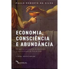 Economia, Consciência e Abundancia: De Agentes Econômicos de Destruição a Regeneradores da Teia da V