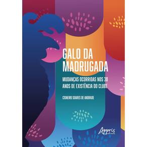 Galo da Madrugada - 30 Anos de Mudanças no Clube e no Frevo Pernambucano