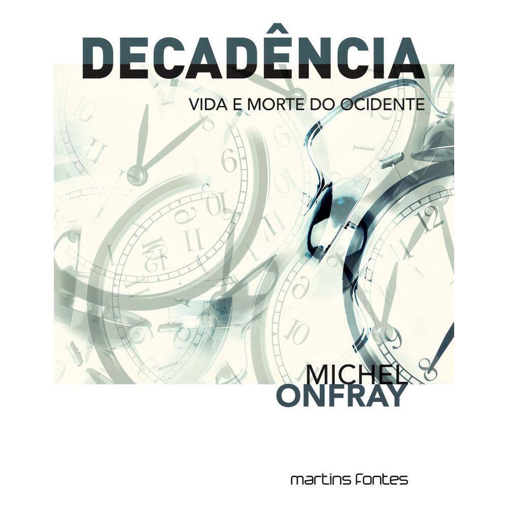 Decadência - Vida e Morte do Ocidente