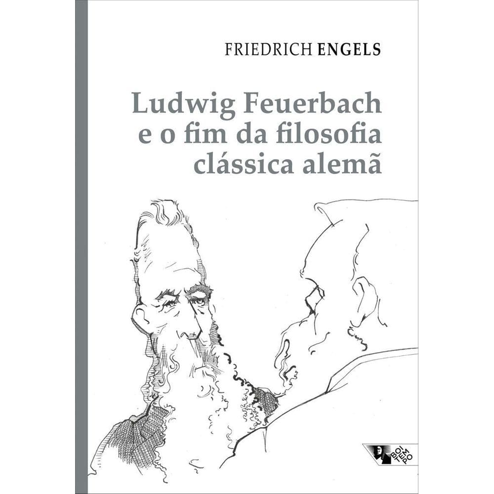 Ludwig Feuerbach e o Fim da Filosofia Clássica Alemã - Acompanhado de Sobre a História do Cristiani
