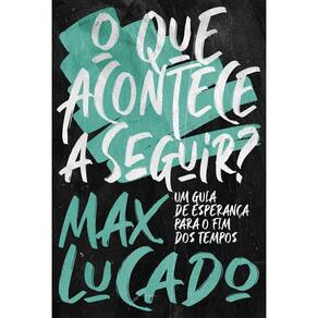 O Que Acontece a Seguir? - Um Guia de Esperança Para o Fim Dos Tempos
