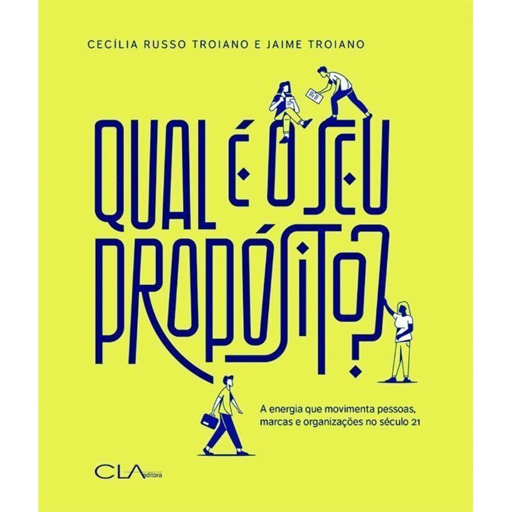 Qual é o seu propósito - A energia que movimenta pessoas, marcas e organizações no século 21
