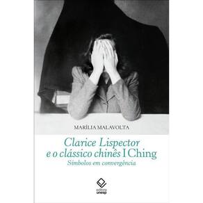 Clarice Lispector e o Clássico Chinês I Ching - Símbolos Em Convergência
