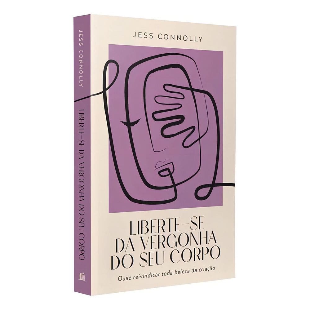 Liberte-Se da Vergonha do Seu Corpo - Ouse Reivindicar Toda Beleza da Criação