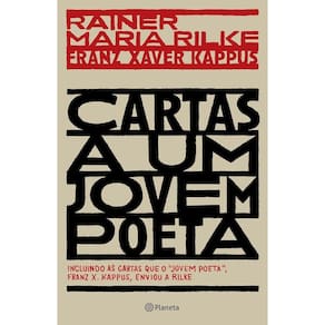 Cartas a um Jovem Poeta - Incluindo as Cartas Que o Jovem Poeta, Franz X. Kappus, Enviou a Rilke