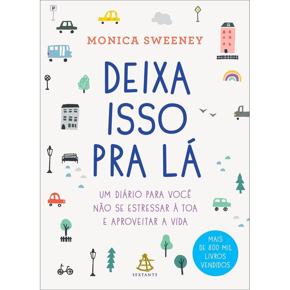 Deixa Isso Pra Lá - Um Diário Para Você Não Se Estressar à Toa e Aproveitar a Vida
