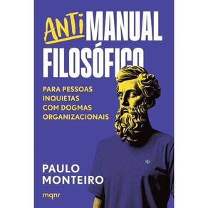 Antimanual Filosófico - Para Pessoas Inquietas Com Dogmas Organizacionais