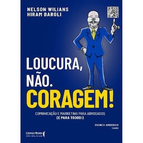 Loucura, Não. Coragem! - Comunicação e Marketing Para Advogados (e Para Todos)