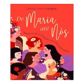 De Maria Até Nós - Mulheres do Novo Testamento: Suas Vidas, Nossas Histórias