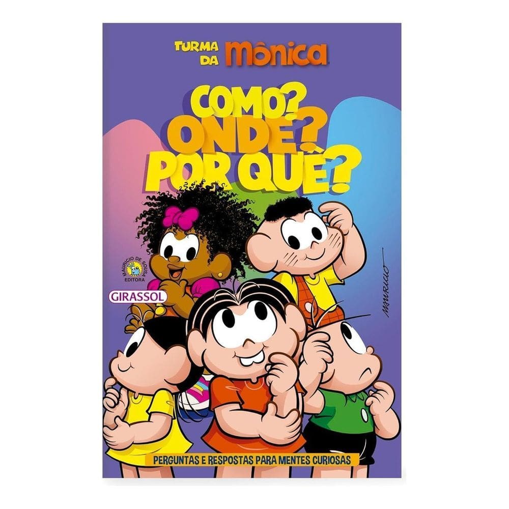 Turma da Mônica - Como? Onde? Por Quê? - Perguntas e Respostas Para Mentes Curiosas