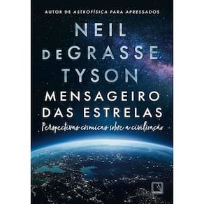 Mensageiro Das Estrelas - Perspectivas Cósmicas Sobre a Civilização