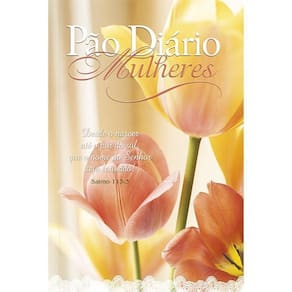 Pão Diário Mulheres - Louvor - Meditações diárias para Mulheres
