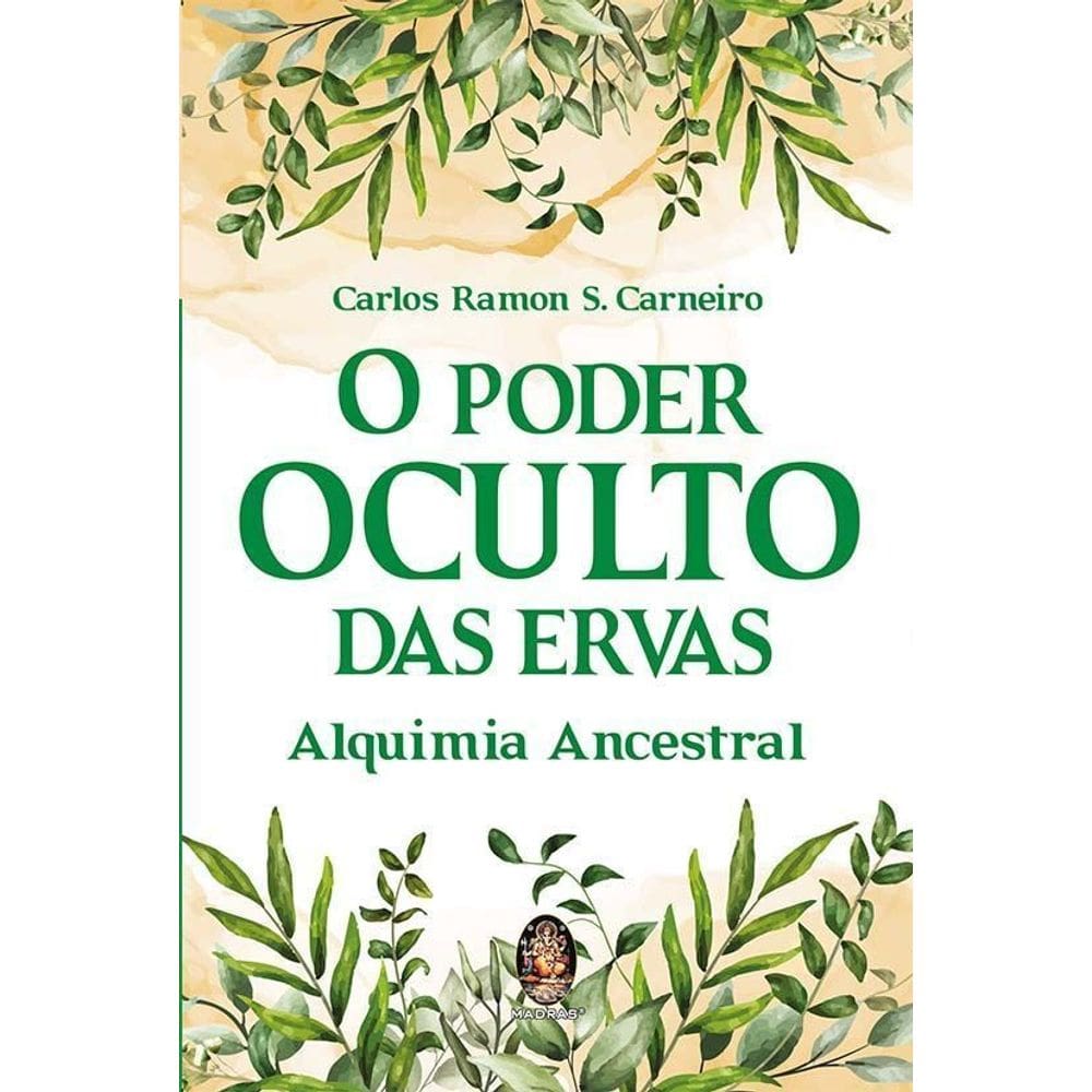 O Poder Oculto das Ervas - Alquimia Ancestral