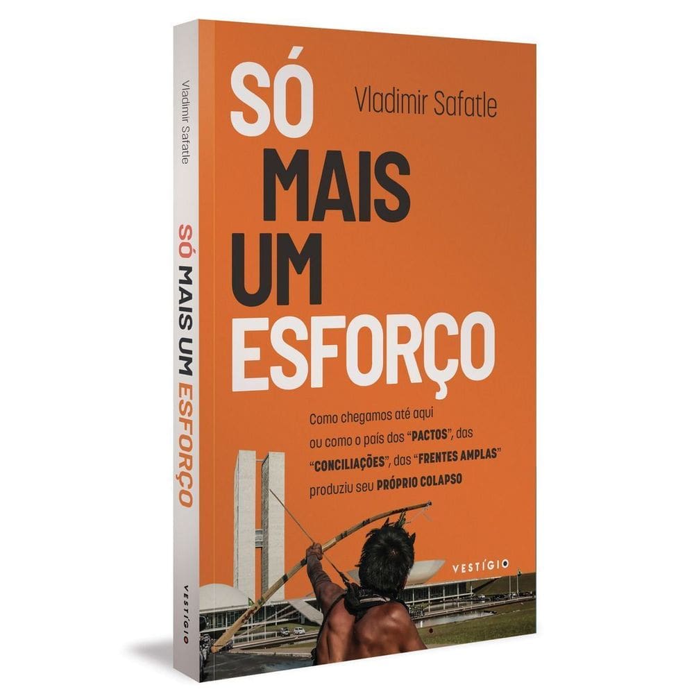 Só Mais Um Esforço - Como Chegamos Até Aqui Ou Como o País Dos “Pactos”, Das “Conciliações”, Das “Fr