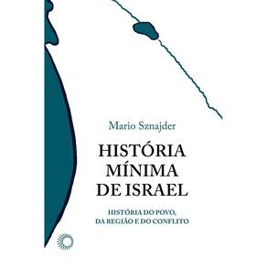 História Mínima de Israel - História do Povo, da Região e do Conflito