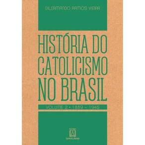 História do catolicismo no Brasil - Vol. 2 - (1889-1945)