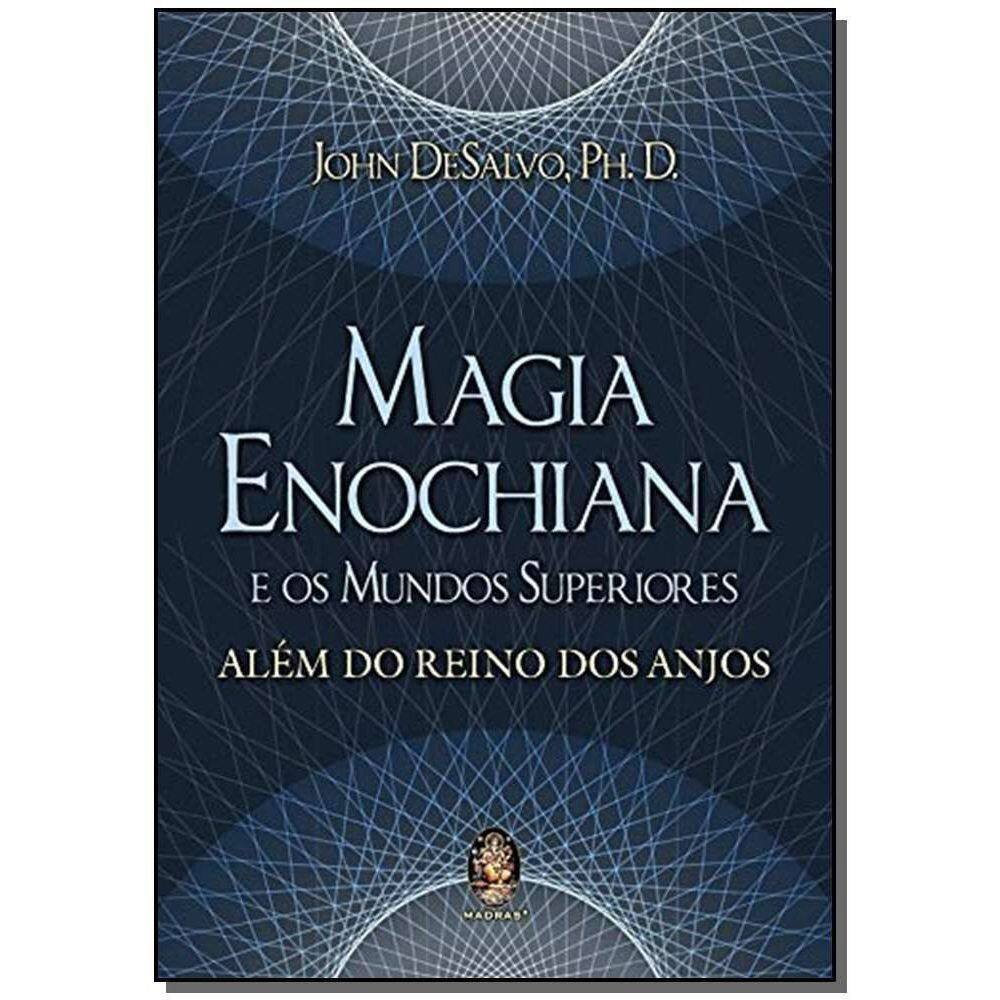 Magia Enochiana e os Mundos Superiores - Além do Reino dos Anjos