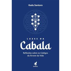 Luzes Da Cabala - Relexões Sobre Os Códigos Da Árvore Da Vida